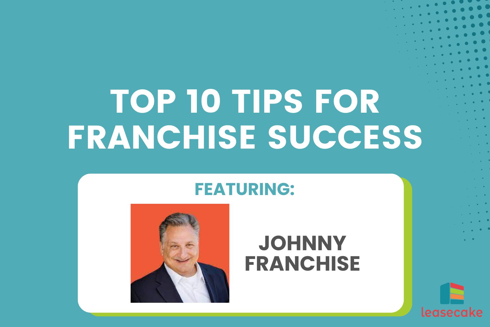 Top 10 Tips for Franchise success with johnny franchise